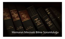 Memurun Mevzuatı Bilme Zorunluluğu Hakkında Danıştay Kararı