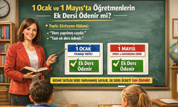 Öğretmenler 1 Ocak ve 1 Mayıs’ta Ek Ders Alır mı?