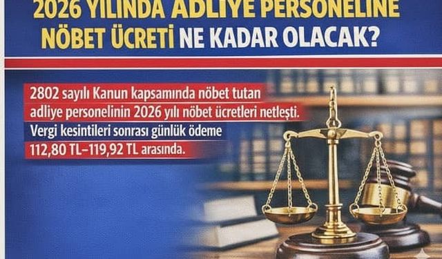2026 yılında adliye personeline ödenecek nöbet ücreti
